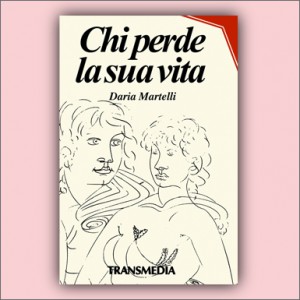 Chi perde la sua vita - Daria Martelli